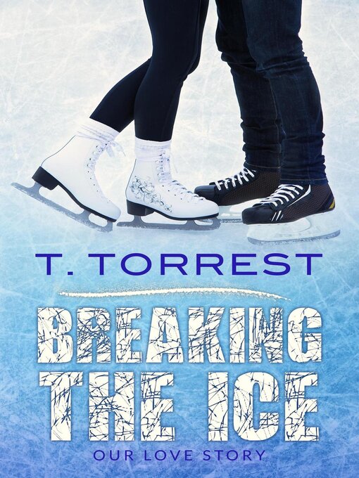 Title details for Breaking the Ice by T. Torrest - Available